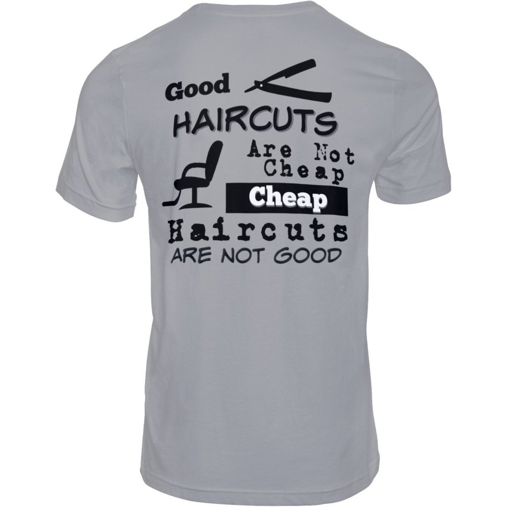 Good Haircuts Aren't Cheap T-shirt